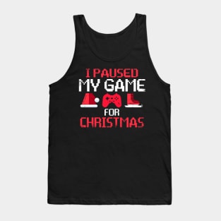 I Paused My Game For Christmas Funny Gamer Video Game Lover Tank Top